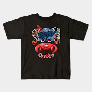 Don't Be Crabby Kids T-Shirt